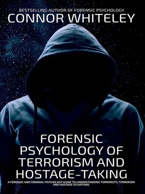 cover image of Forensic Psychology of Terrorism and Hostage-Taking a Forensic and Criminal Psychology Guide to Understanding Terrorists, Terrorism and Hostage Situations